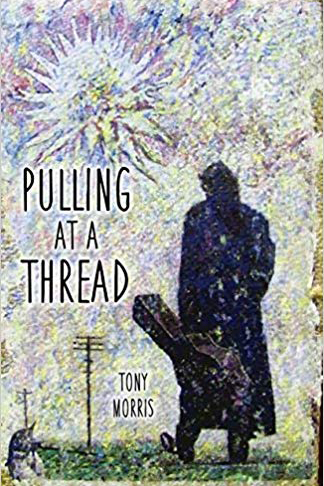 Pulling at a Thread, a poetry collection, by Tony Morris