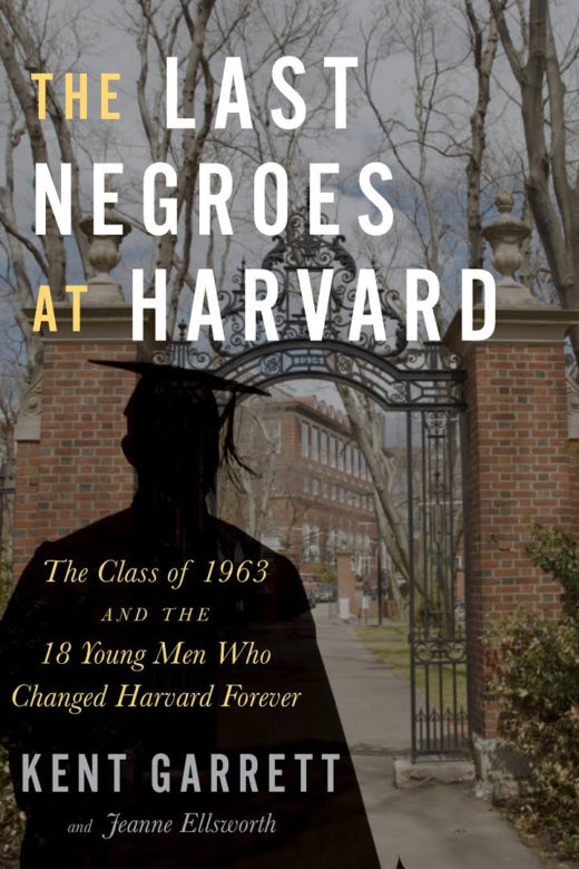 The Last Negroes at Harvard by Kent Garrett and Jeanne Ellsworth