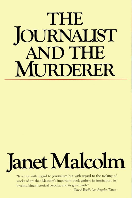 The Journalist and the Murderer by Janet Malcolm