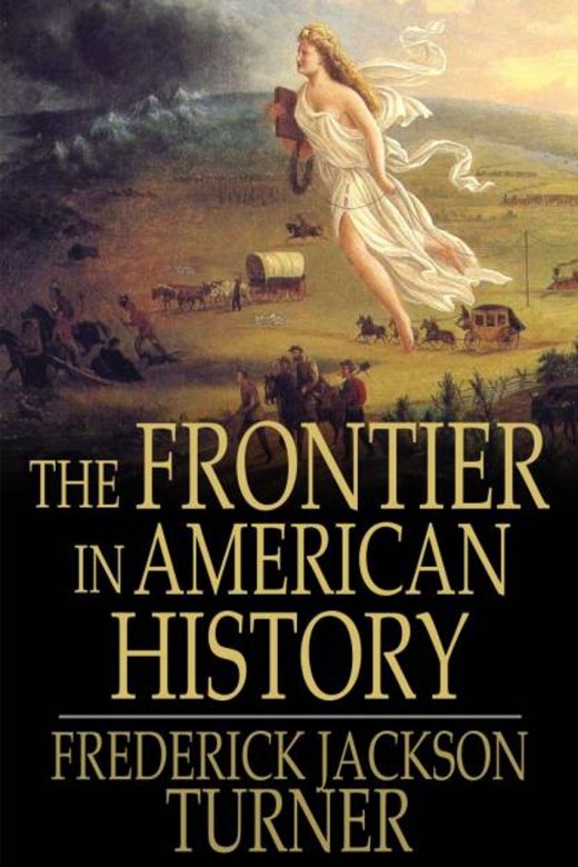 The Frontier in American History by Frederick Jackson Turner