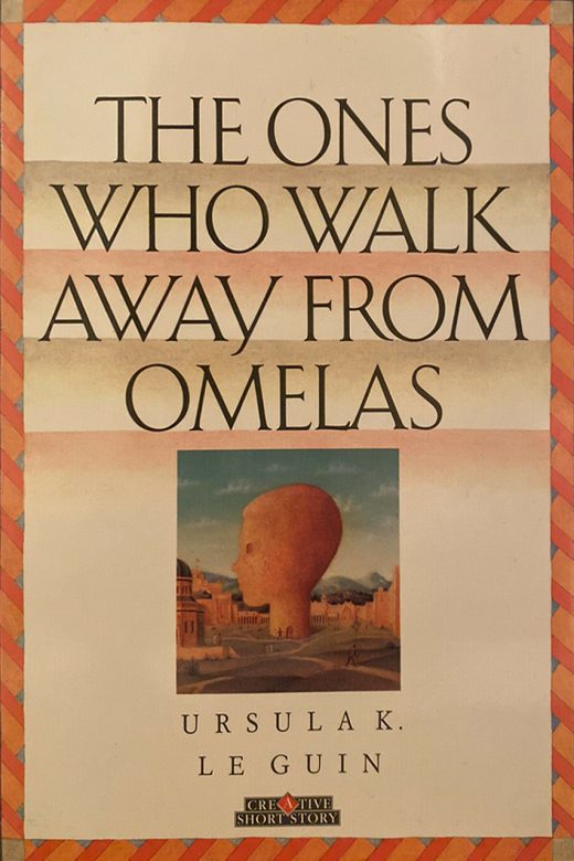 "The Ones Who Walk Away From Omelas" by Ursula K. Le Guin