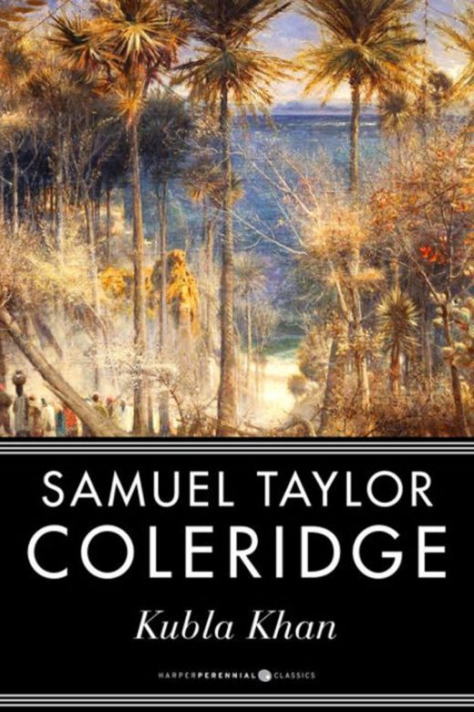 "Kubla Khan" by Samuel Taylor Coleridge