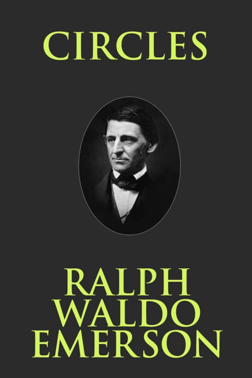 "Circles" by Ralph Waldo Emerson
