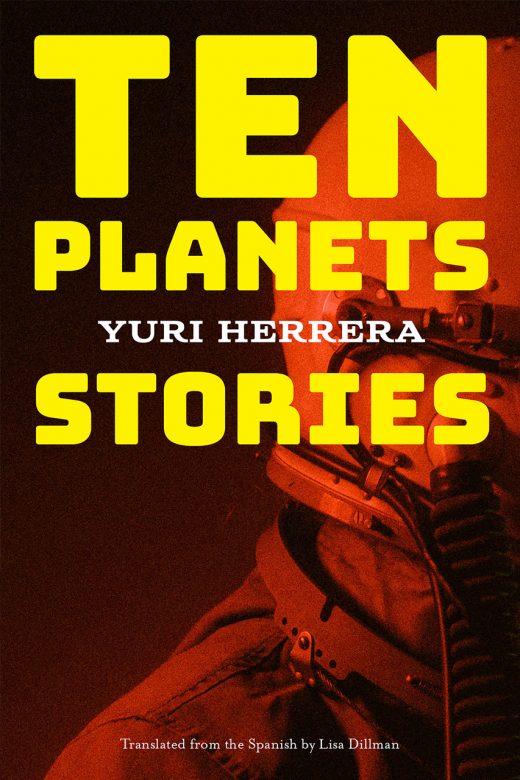 Ten Planets by Yuri Herrera