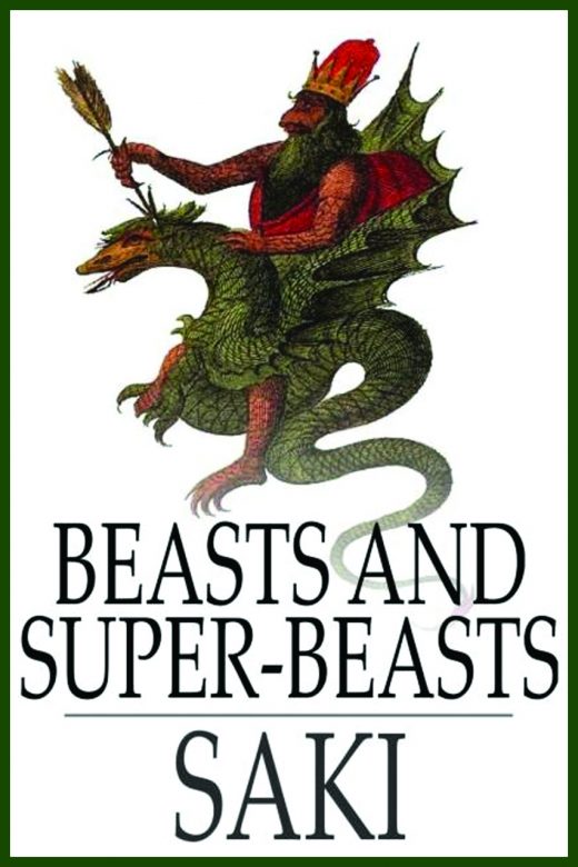 Beasts and Super-Beasts by Saki