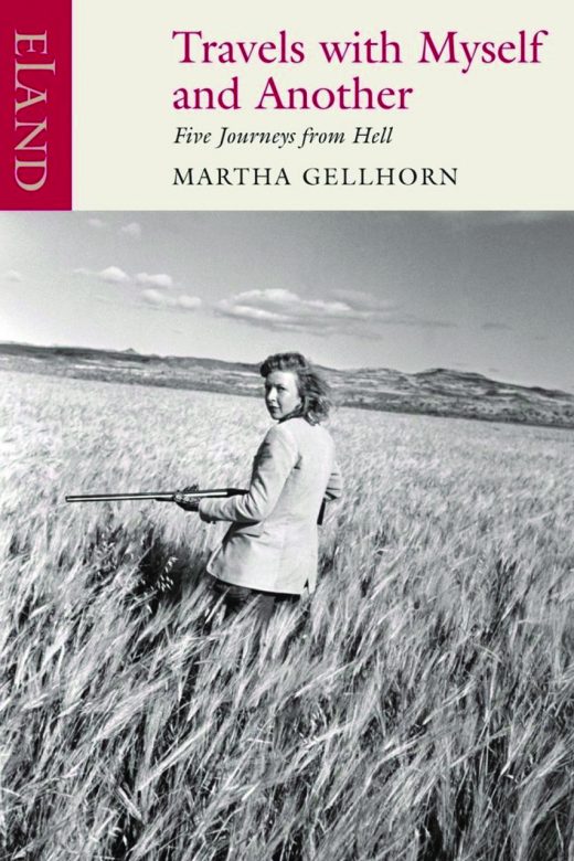 Travels With Myself and Another by Martha Gellhorn
